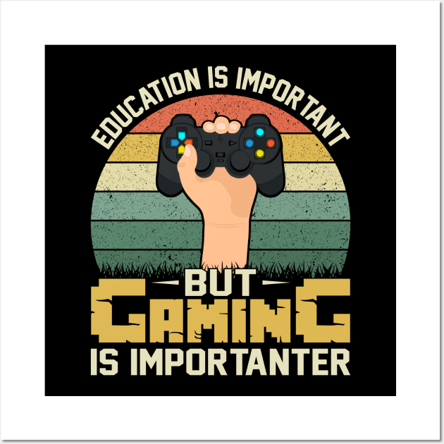 Education is importantbut gaming is importanter Wall Art by Lever K mauldin